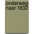Onderweg naar 1832