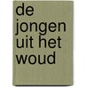 De jongen uit het woud door Jen Minkman