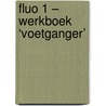 Fluo 1 – werkboek ‘voetganger’ by ?