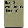 Fluo 2 – werkboek ‘fietser’ by ?