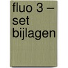 Fluo 3 – set bijlagen door ?