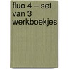 Fluo 4 – set van 3 werkboekjes door ?