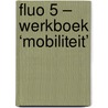 Fluo 5 – werkboek ‘mobiliteit’ door ?