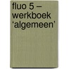 Fluo 5 – werkboek ‘algemeen’ by ?