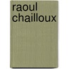 Raoul Chailloux door RenéE. Padt