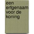 Een erfgenaam voor de koning