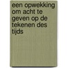 Een opwekking om acht te geven op de tekenen des tijds by Ds.G.F. Gezelle Meerburg
