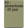 K3 : stickerboek - 20 jaar door Onbekend