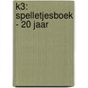 K3: spelletjesboek - 20 jaar door Onbekend