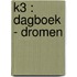 K3 : dagboek - Dromen