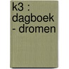 K3 : dagboek - Dromen door Onbekend