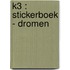K3 : stickerboek - Dromen