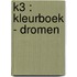 K3 : kleurboek - Dromen