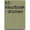 K3 : kleurboek - Dromen door Onbekend