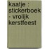 Kaatje : stickerboek - Vrolijk Kerstfeest