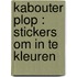Kabouter Plop : Stickers om in te kleuren