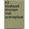 K3 : Doeboek Dromen met sceneplaat by Unknown