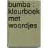 Bumba : Kleurboek met woordjes