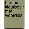 Bumba : Kleurboek met woordjes door Onbekend