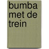 Bumba met de trein door Onbekend