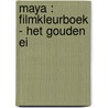 Maya : filmkleurboek - Het gouden ei door Onbekend