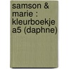 Samson & Marie : kleurboekje A5 (Daphne) door Onbekend