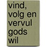 Vind, volg en vervul Gods wil door Andrew Wommack