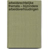 Arbeidsrechtelijke themata – Bijzondere arbeidsverhoudingen by Unknown