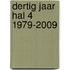 Dertig jaar Hal 4 1979-2009