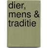 Dier, Mens & Traditie door Shirley Jaarsma