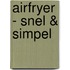 Airfryer - Snel & simpel