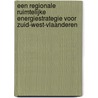 Een regionale ruimtelijke energiestrategie voor Zuid-West-Vlaanderen by Veerle Cox