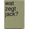 Wat zegt Jack? door Jjc Nouws
