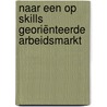 Naar een op skills georiënteerde arbeidsmarkt by Martha Meerman