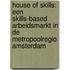 House of Skills: Een skills-based arbeidsmarkt in de Metropoolregio Amsterdam