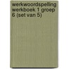 Werkwoordspelling werkboek 1 groep 6 (Set van 5) door Onbekend