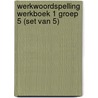 Werkwoordspelling werkboek 1 groep 5 (Set van 5) by Unknown