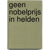 Geen Nobelprijs in Helden door L. Rogier Verberne