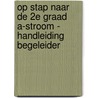 Op stap naar de 2e graad A-stroom - handleiding begeleider door Kris Van den Bossche