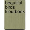 Beautiful Birds kleurboek by Unknown