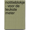 Notitieblokje - Voor de leukste meter door Znu