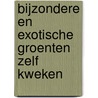 Bijzondere en exotische groenten zelf kweken by Karen Meyer-Rebentisch