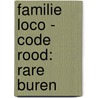 Familie Loco - Code rood: rare buren by Kaye Umanski