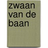 Zwaan van de baan door Hans Vogel