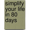 Simplify your life in 80 days door Erika Wynants