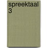 Spreektaal 3 door Stichting Het Begint met Taal 
