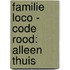 Familie Loco - Code rood: alleen thuis