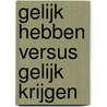 Gelijk hebben versus gelijk krijgen door Jogchum Vrielink
