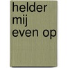 Helder mij even op door Ewoud Sanders