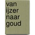 van IJzer naar Goud